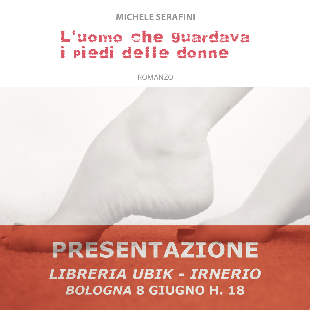 Presentazione "L'uomo che guardava i piedi delle donne", Bologna